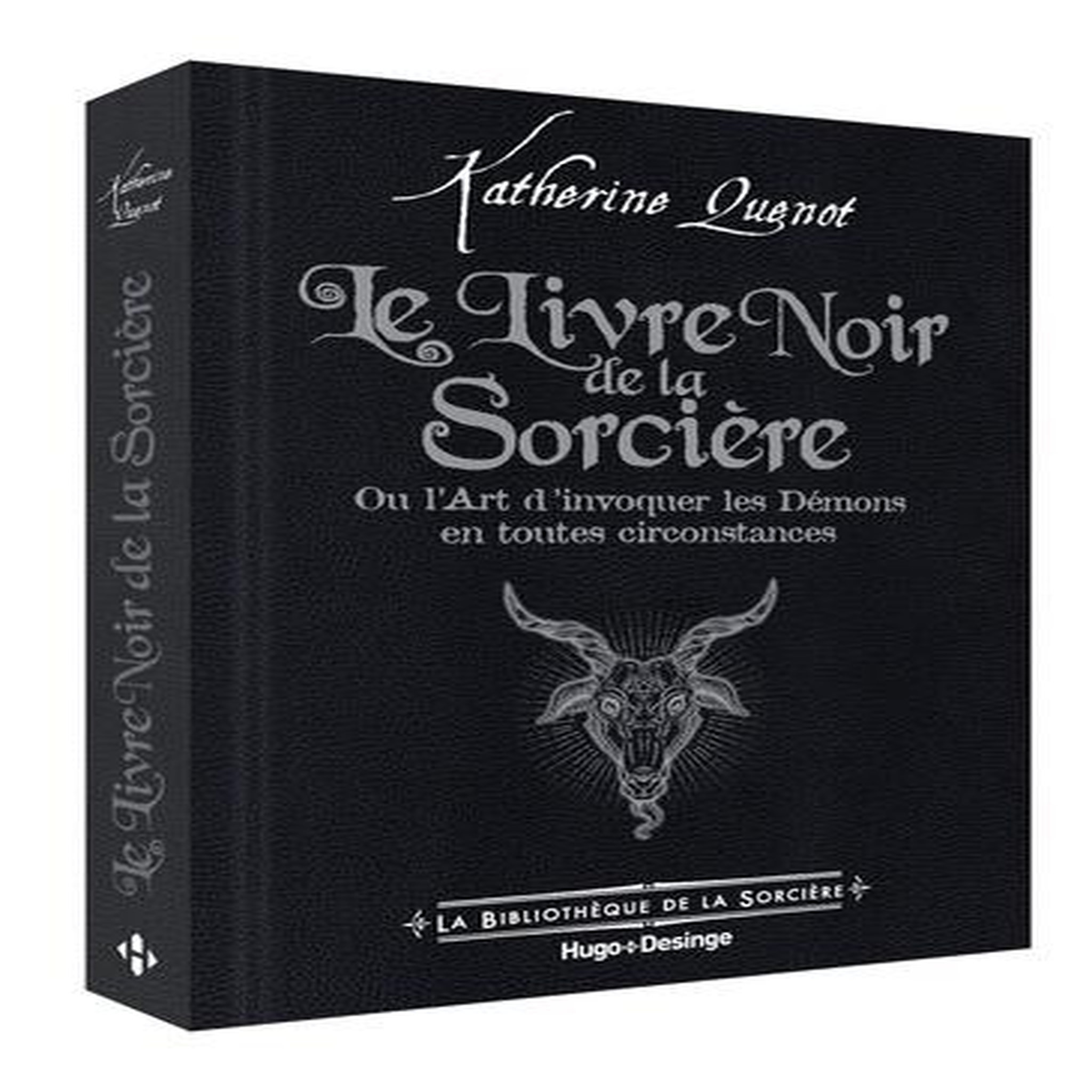 LE LIVRE NOIR DE LA SORCIERE. OU L'ART D'INVOQUER LES DEMONS EN TOUTES CIRCONSTANCES, Quénot Katherine