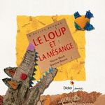 LE LOUP ET LA MESANGE, Bloch Muriel