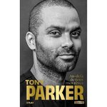 TONY PARKER. AU-DELA DE TOUS MES REVES, Parker Tony