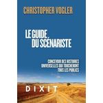 LE GUIDE DU SCENARISTE. LA FORCE D'INSPIRATION DE LA MYTHOLOGIE POUR CONCEVOIR DES HISTOIRES UNIVERSELLES QUI TOUCHERONT TOUS LES PUBLICS, Vogler Christopher