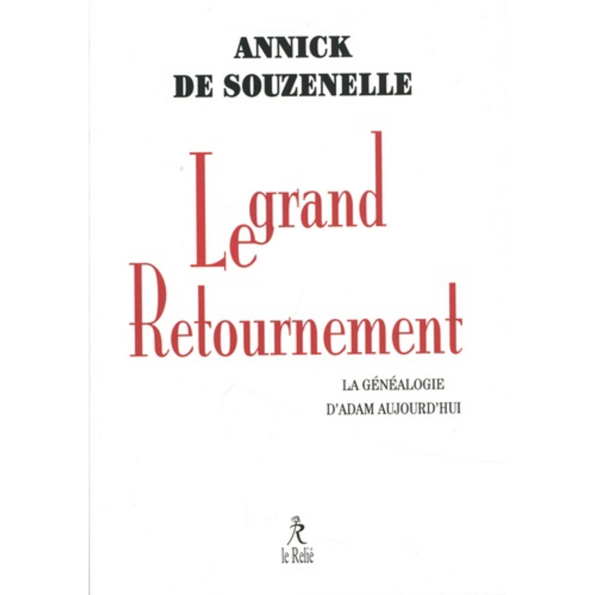 LE GRAND RETOURNEMENT. LA GENEALOGIE D'ADAM AUJOURD'HUI, Souzenelle ...