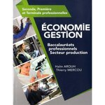 ECONOMIE GESTION SECONDE, PREMIERE ET TERMINALE PROFESSIONNELLES BACCALAUREATS PROFESSIONNELS SECTEUR PRODUCTION. EDITION 2019, Arouh Haïm
