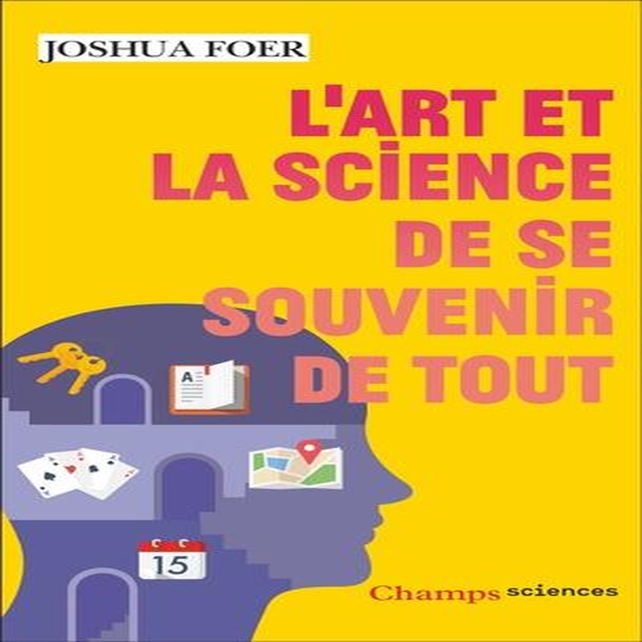 L'ART ET LA SCIENCE DE SE SOUVENIR DE TOUT, Foer Joshua