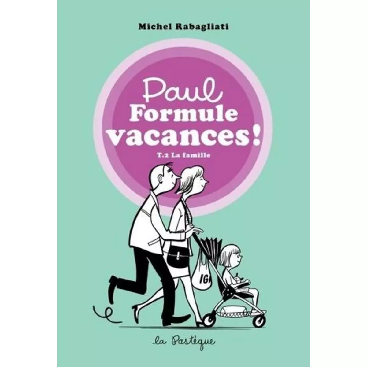  PAUL TOME 2 : LA FAMILLE. PAUL EN APPARTEMENT ; PAUL A LA PECHE, Rabagliati Michel