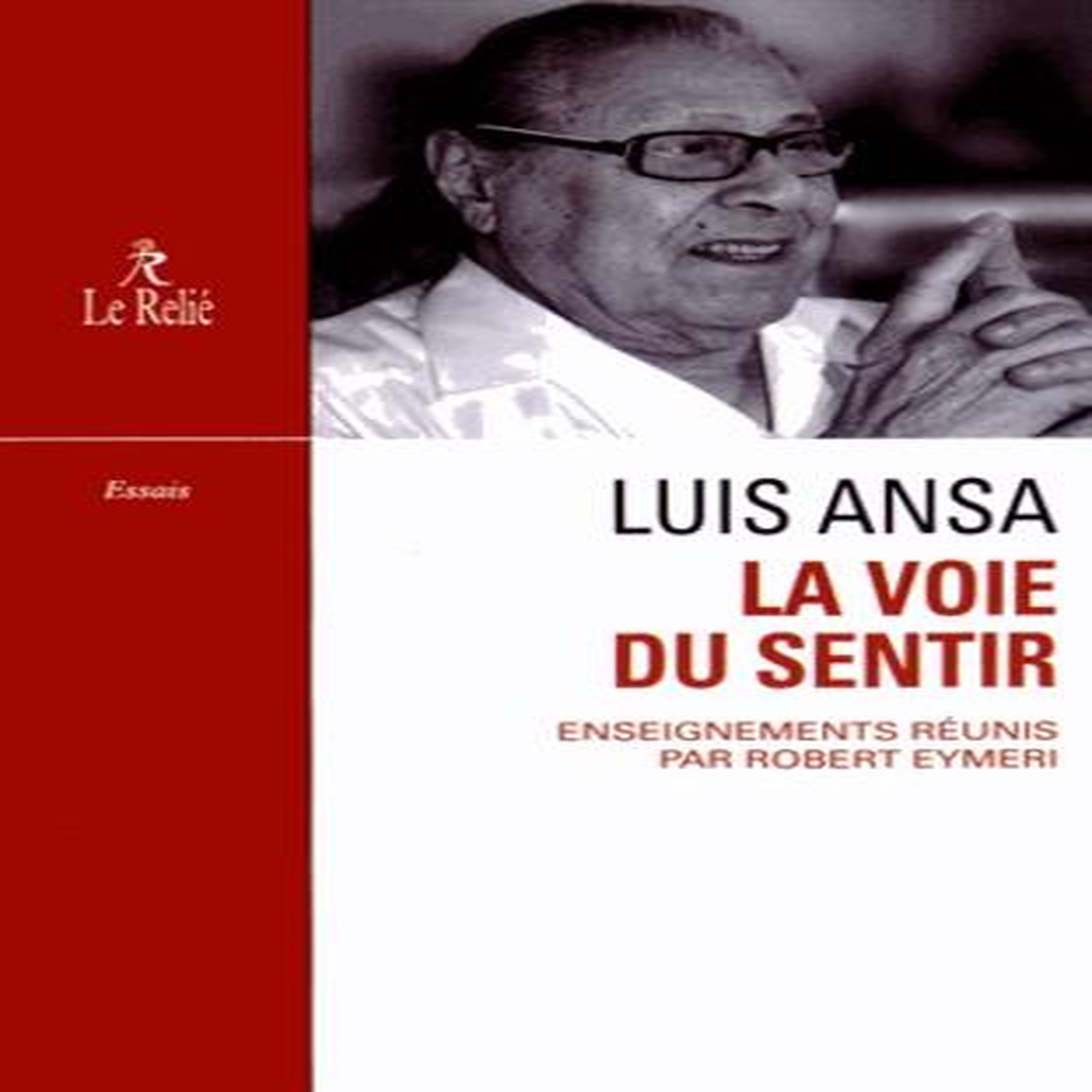 LA VOIE DU SENTIR. TRANSCRIPTION DE L'ENSEIGNEMENT ORAL DE LUIS ANSA, Ansa Luis