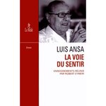 LA VOIE DU SENTIR. TRANSCRIPTION DE L'ENSEIGNEMENT ORAL DE LUIS ANSA, Ansa Luis