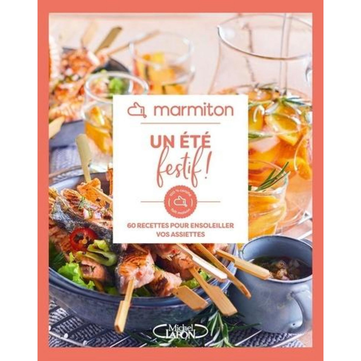 UN ETE FESTIF ! 60 RECETTES POUR ENSOLEILLER VOS ASSIETTES, Marmiton