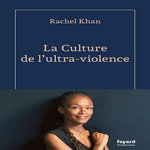 LA CULTURE DE L'ULTRA-VIOLENCE, Kahn Rachel