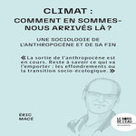 CLIMAT : COMMENT EN SOMMES-NOUS ARRIVES LA ? UNE SOCIOLOGIE DE L'ANTHROPOCENE ET DE SA FIN, Macé Eric