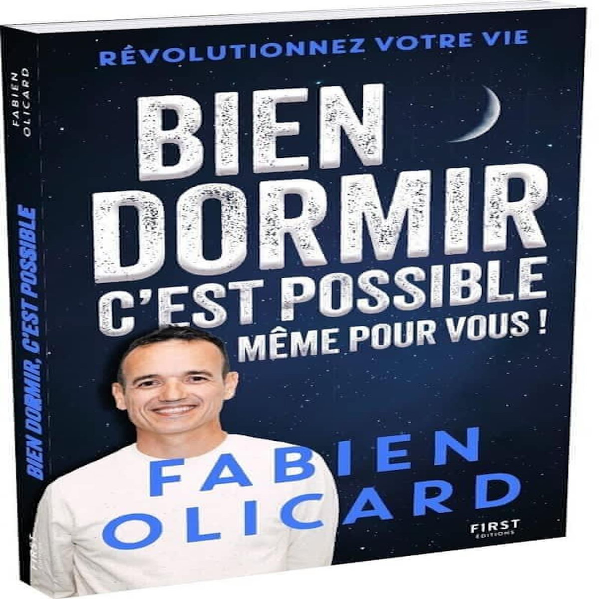 BIEN DORMIR, C'EST POSSIBLE, MEME POUR VOUS ! REVOLUTIONNEZ VOTRE VIE, Olicard Fabien