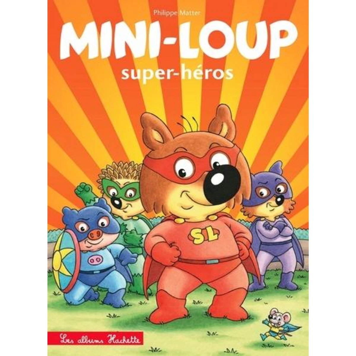 MINI-LOUP TOME 32 : SUPER-HEROS, Matter Philippe