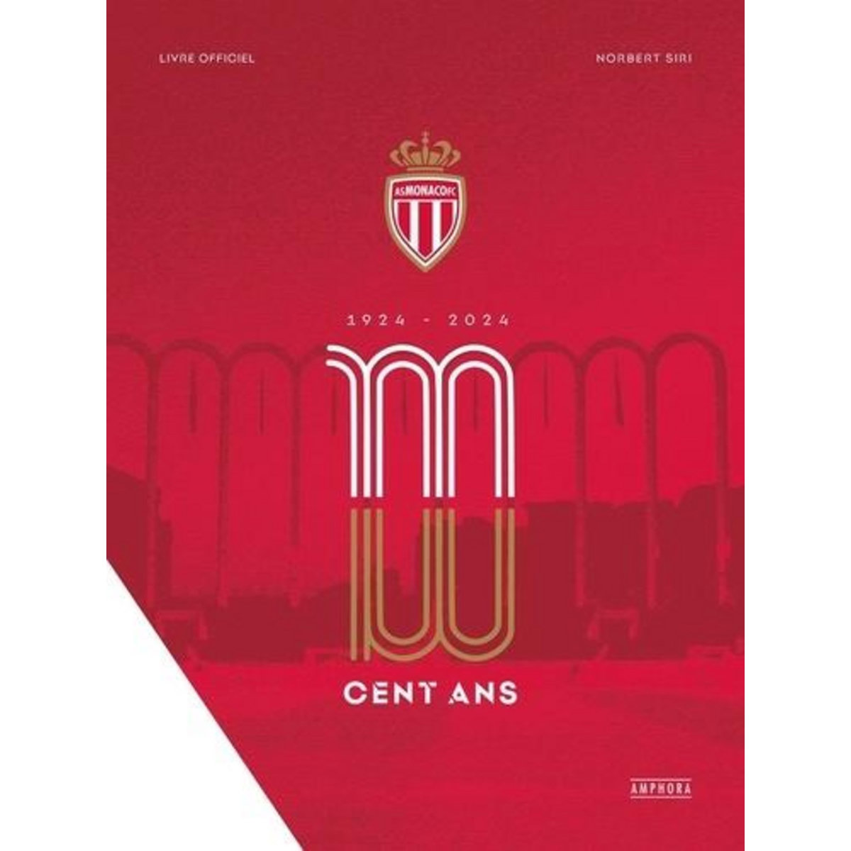 CENT ANS DE L'AS MONACO. 1924-2024, Siri Norbert