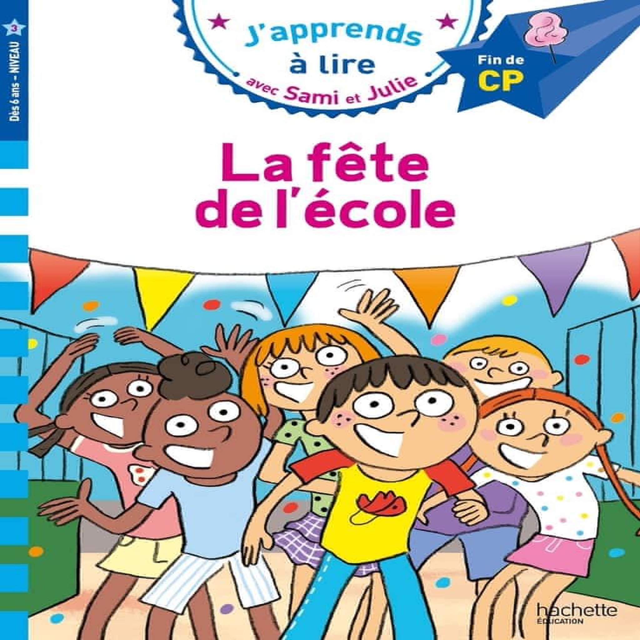 J'APPRENDS A LIRE AVEC SAMI ET JULIE : LA FETE DE L'ECOLE. FIN DE CP, NIVEAU 3, Mullenheim Sophie de