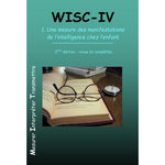 WISC-IV. VOLUME 1, UNE MESURE DES MANIFESTATIONS DE L'INTELLIGENCE CHEZ L'ENFANT, 2E EDITION REVUE ET CORRIGEE, Turon-Lagot Eric