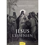 LE JESUS ESSENIEN. UNE REEVALUATION DES MANUSCRITS DE LA MER MORTE, Bordeaux Székely Edmond