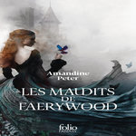 LES MAUDITS DE FAERYWOOD TOME 1 , Peter Amandine