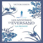 LES MYSTERES D'EVERSAND TOME 2 : LA PROMISE, Dixen Victor