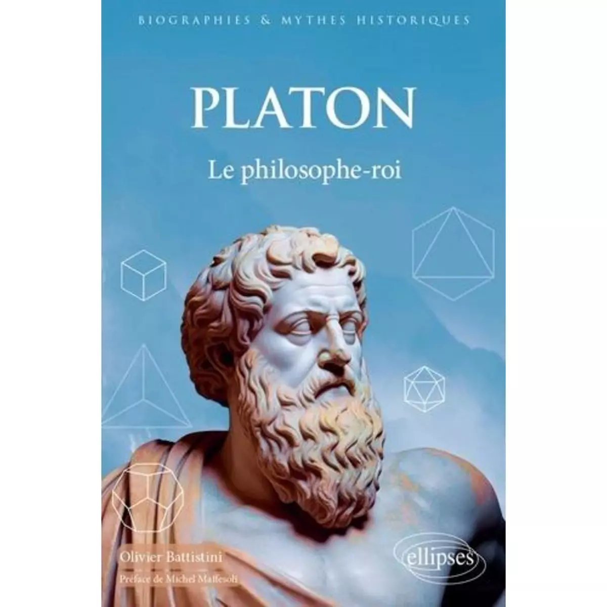  PLATON. LE PHILOSOPHE-ROI, Battistini Olivier