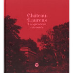 CHATEAU LAURENS. LA SPLENDEUR RETROUVEE, Félix Laurent