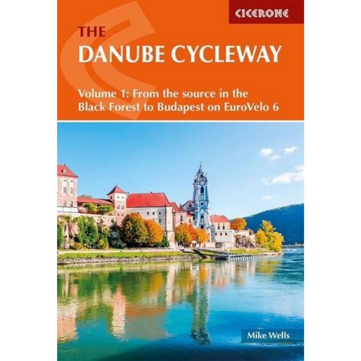 THE DANUBE CYCLEWAY. VOLUME 1, FROM THE SOURCE IN THE BLACK FOREST TO BUDAPEST ON EUROVELO 6, EDITION EN ANGLAIS, Wells Mike
