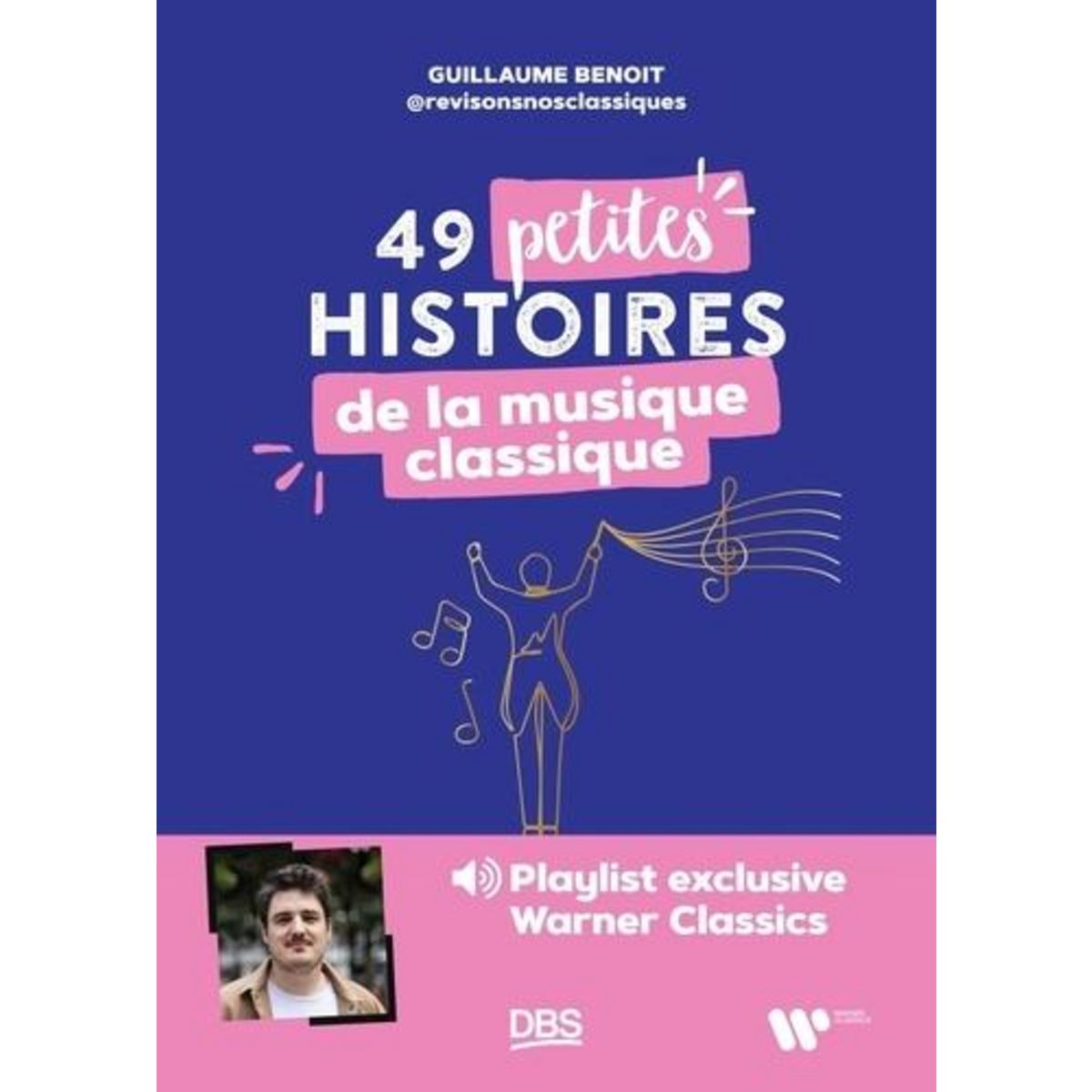 49 PETITES HISTOIRES DE LA MUSIQUE CLASSIQUE, Benoit Guillaume