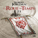 LA ROUE DU TEMPS TOME 21 : LE POIGNARD DES REVES. PREMIERE PARTIE, Jordan Robert
