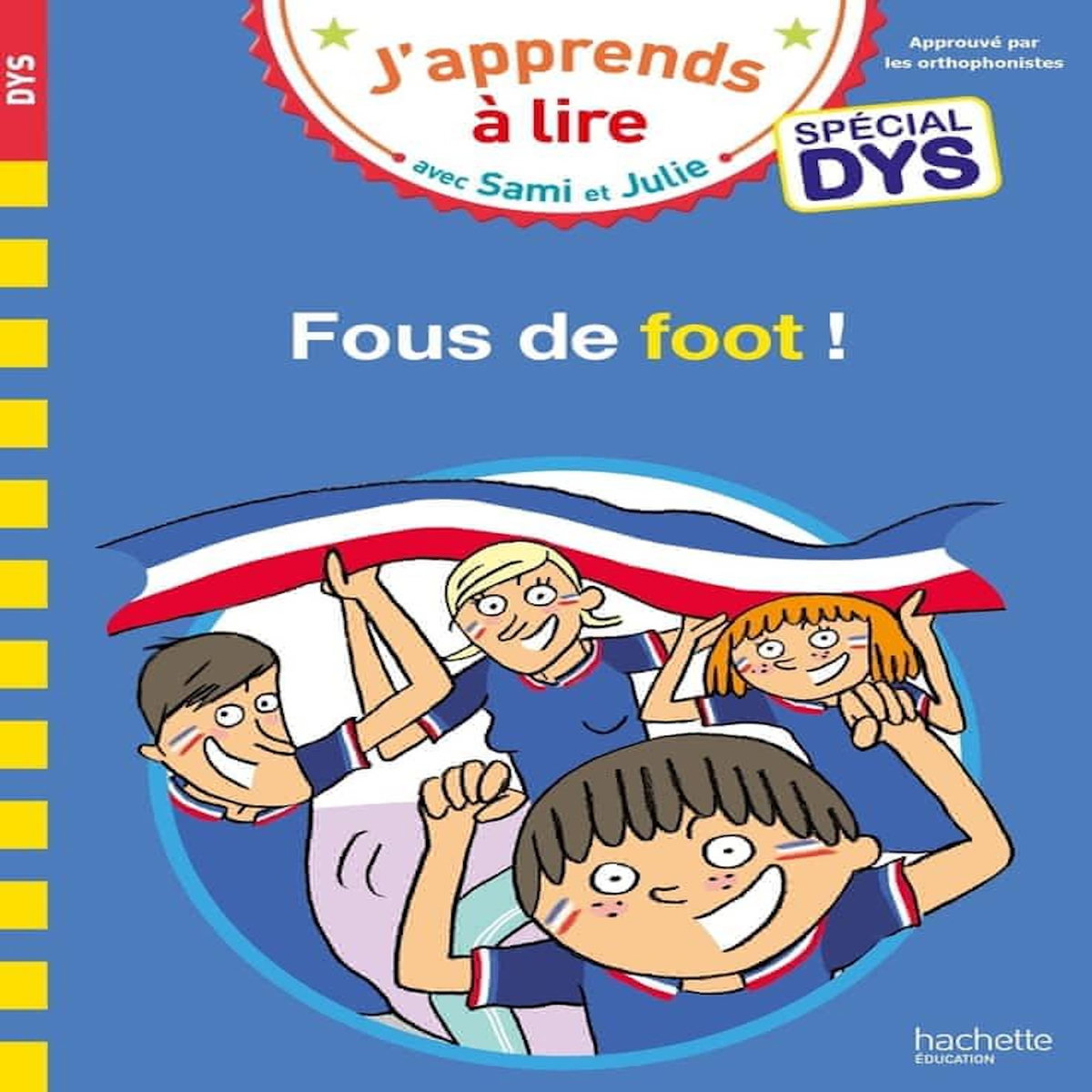 J'APPRENDS A LIRE AVEC SAMI ET JULIE : FOUS DE FOOT ! [ADAPTE AUX DYS], Lebrun Sandra