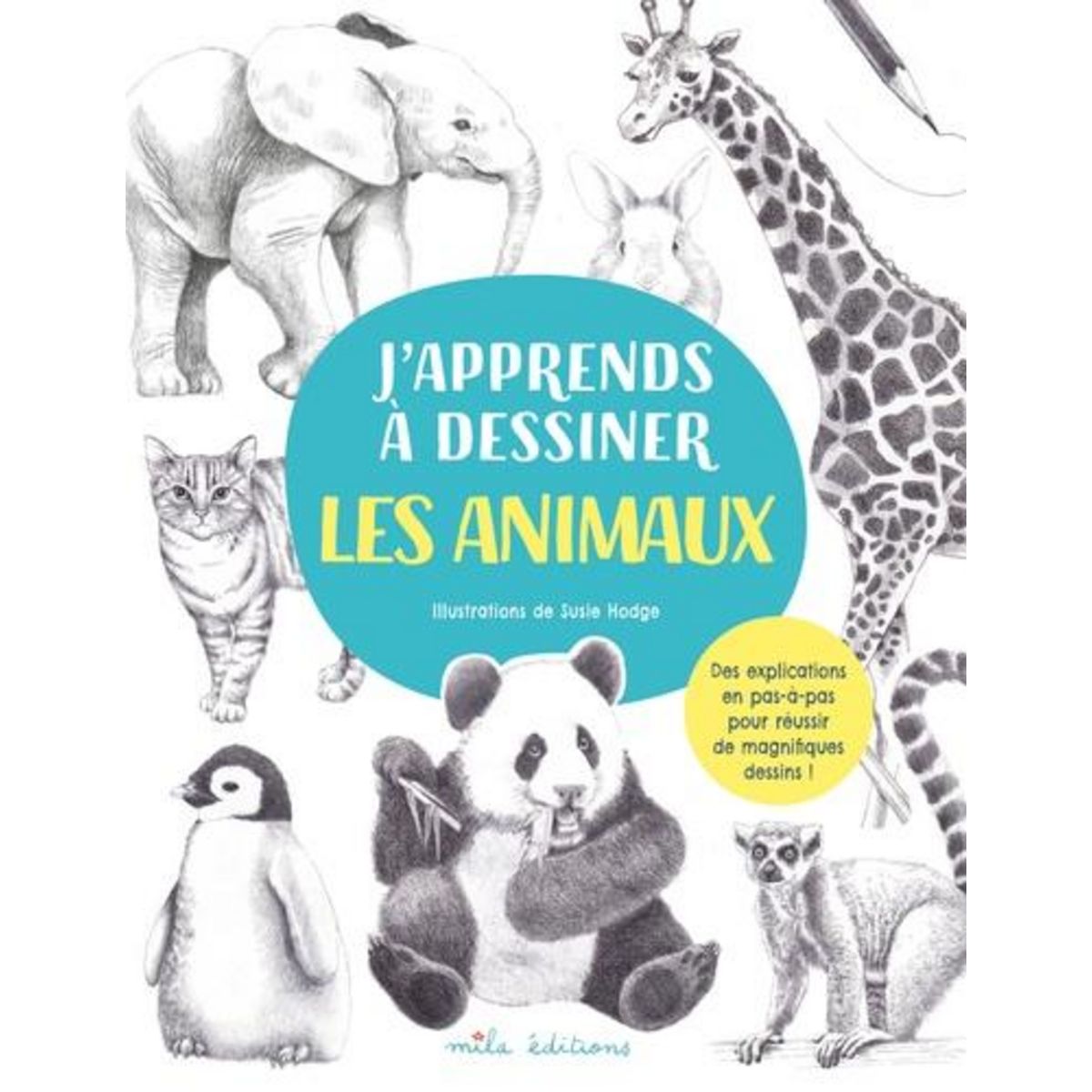 J'APPRENDS A DESSINER LES ANIMAUX, Hodge Susie