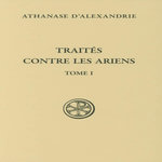 TRAITES CONTRE LES ARIENS. TOME 1, Athanase d'Alexandrie