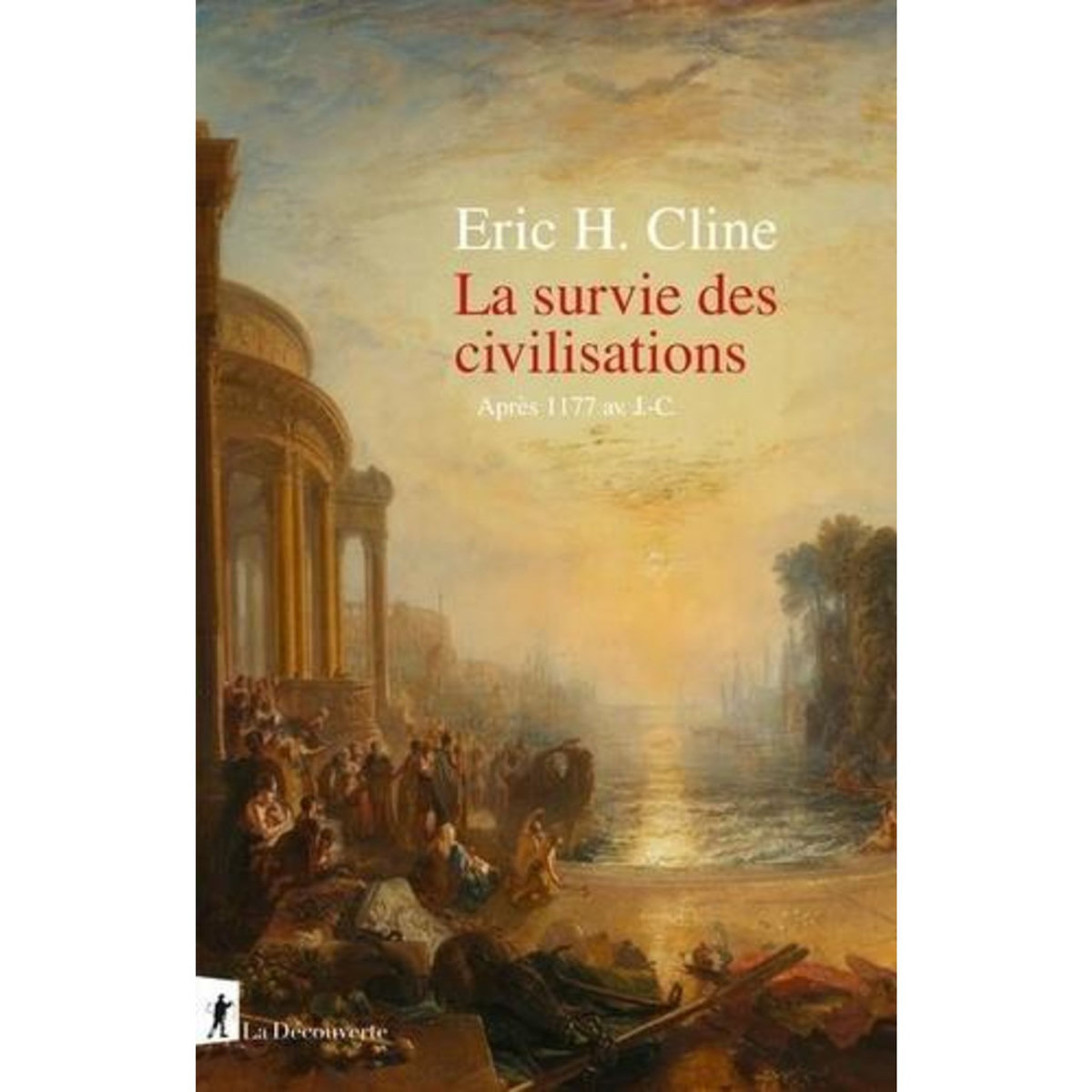 LA SURVIE DES CIVILISATIONS. APRES 1177 AV J-C., Cline Eric H.