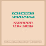 DANS UNE AUTRE VIE, Montazami Yassaman