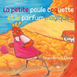 LA PETITE POULE COQUETTE ET LE PARFUM MAGIQUE, N'Diaye Seynabou