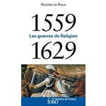 LES GUERRES DE RELIGION. 1559-1629, Le Roux Nicolas