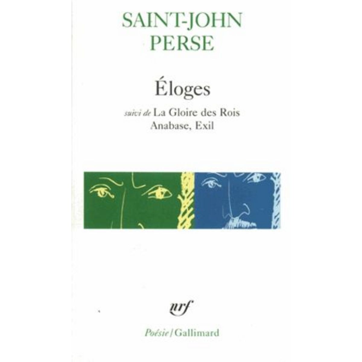 ELOGES. SUIVI DE LA GLOIRE DES ROIS. ANABASE. EXIL, Saint-John Perse