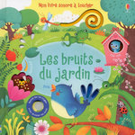 LES BRUITS DU JARDIN. MON LIVRE SONORE A TOUCHER, Taplin Sam