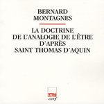 LA DOCTRINE DE L'ANALOGIE DE L'ETRE D'APRES SAINT THOMAS D'AQUIN, Montagnes Bernard