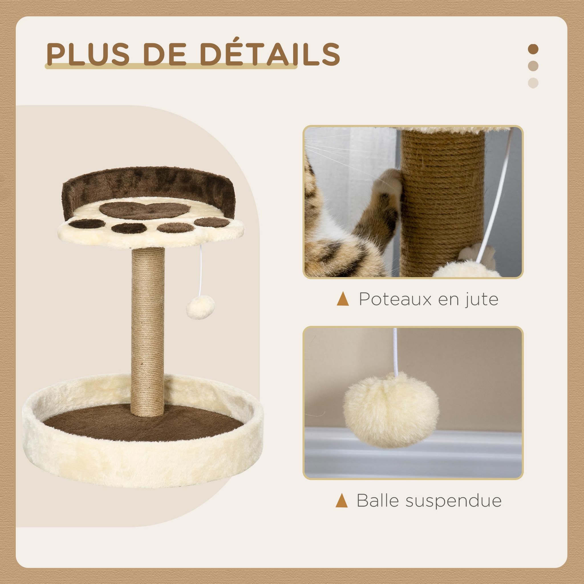 Voir la diapositive 6 : PAWHUT Arbre à chat griffoir design patte de chat jeu boule suspendue panier plateforme observation peluche beige marron jute naturelle