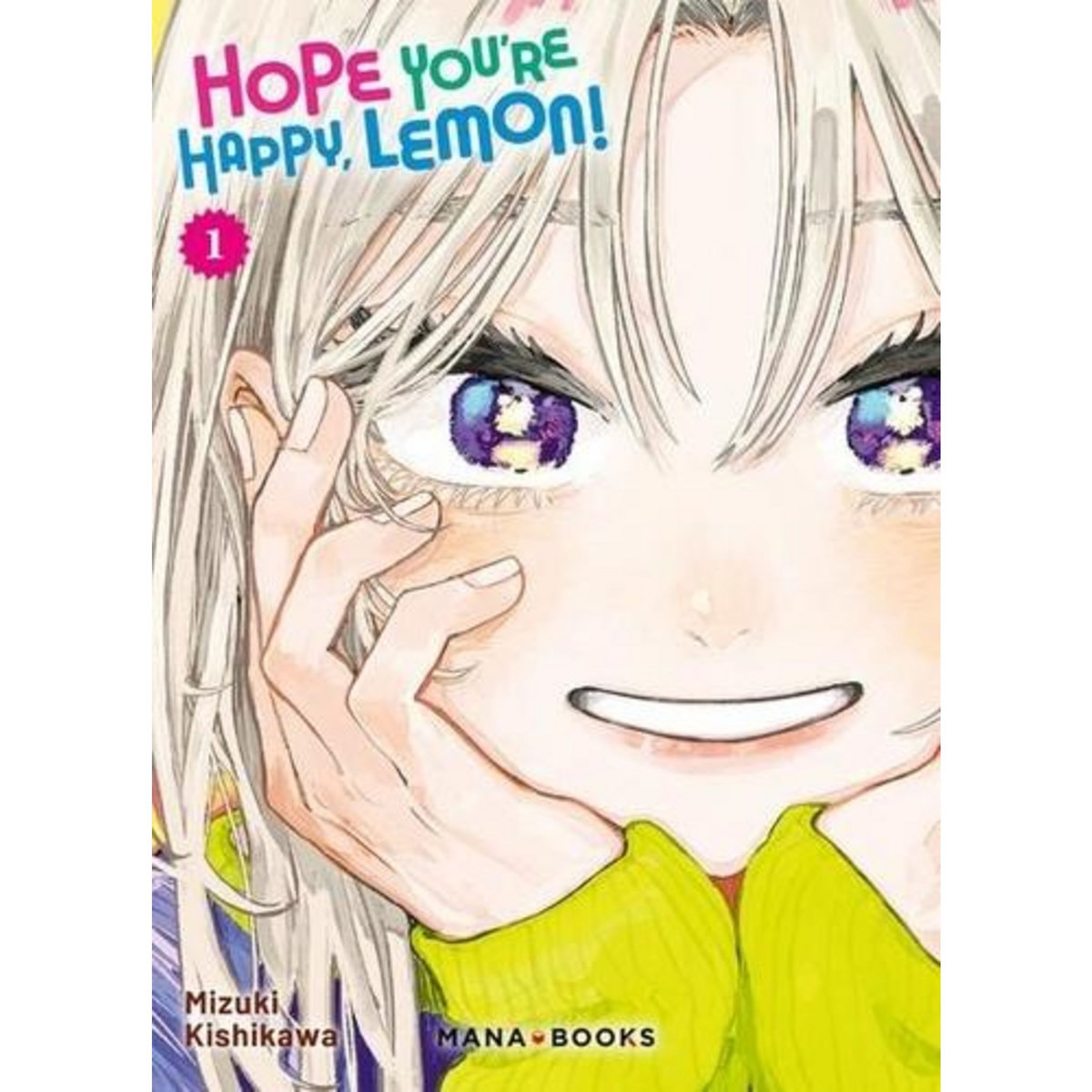 HOPE YOU'RE HAPPY, LEMON! TOME 1  , Kushikawa Mizuki