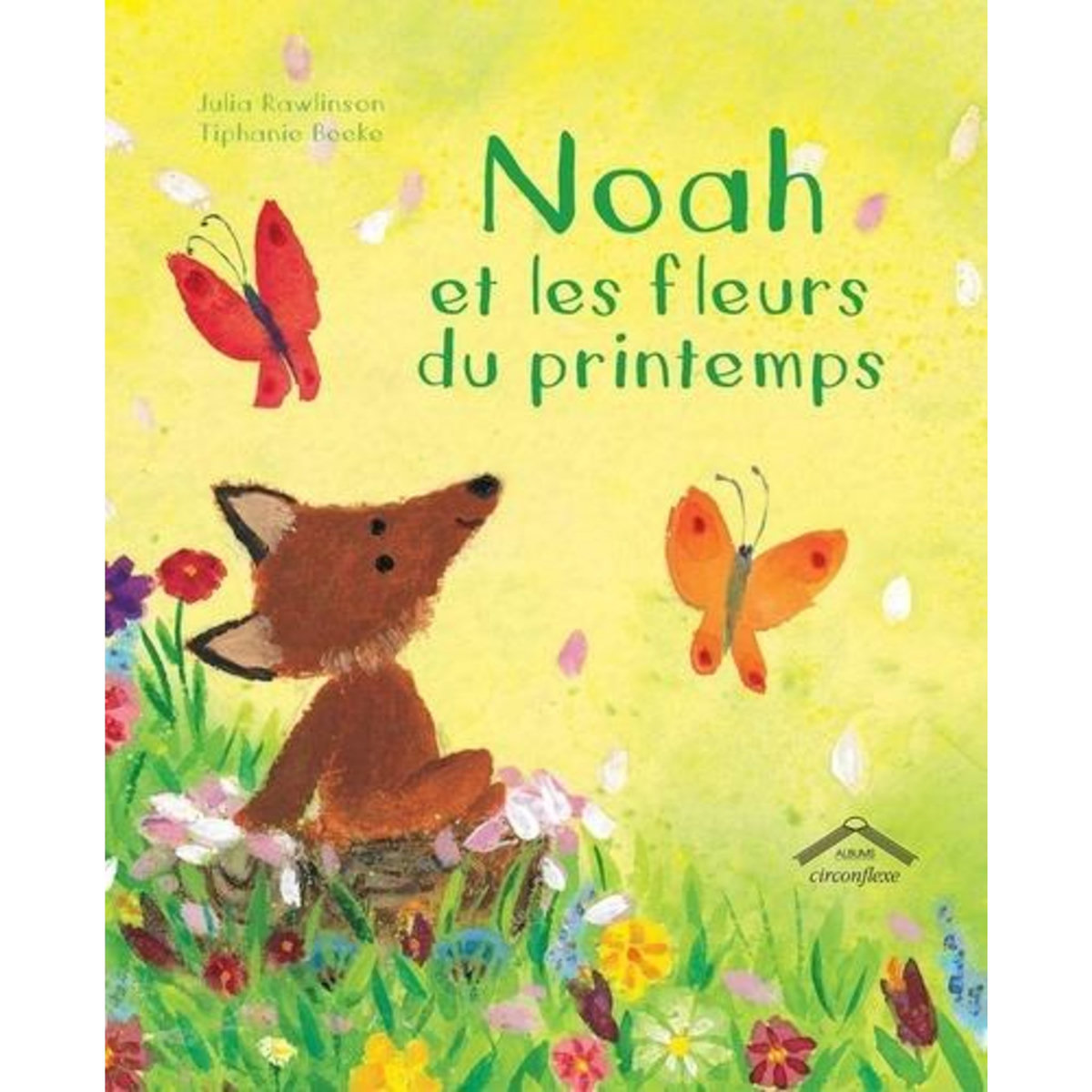 NOAH ET LES FLEURS DU PRINTEMPS, Rawlinson Julia