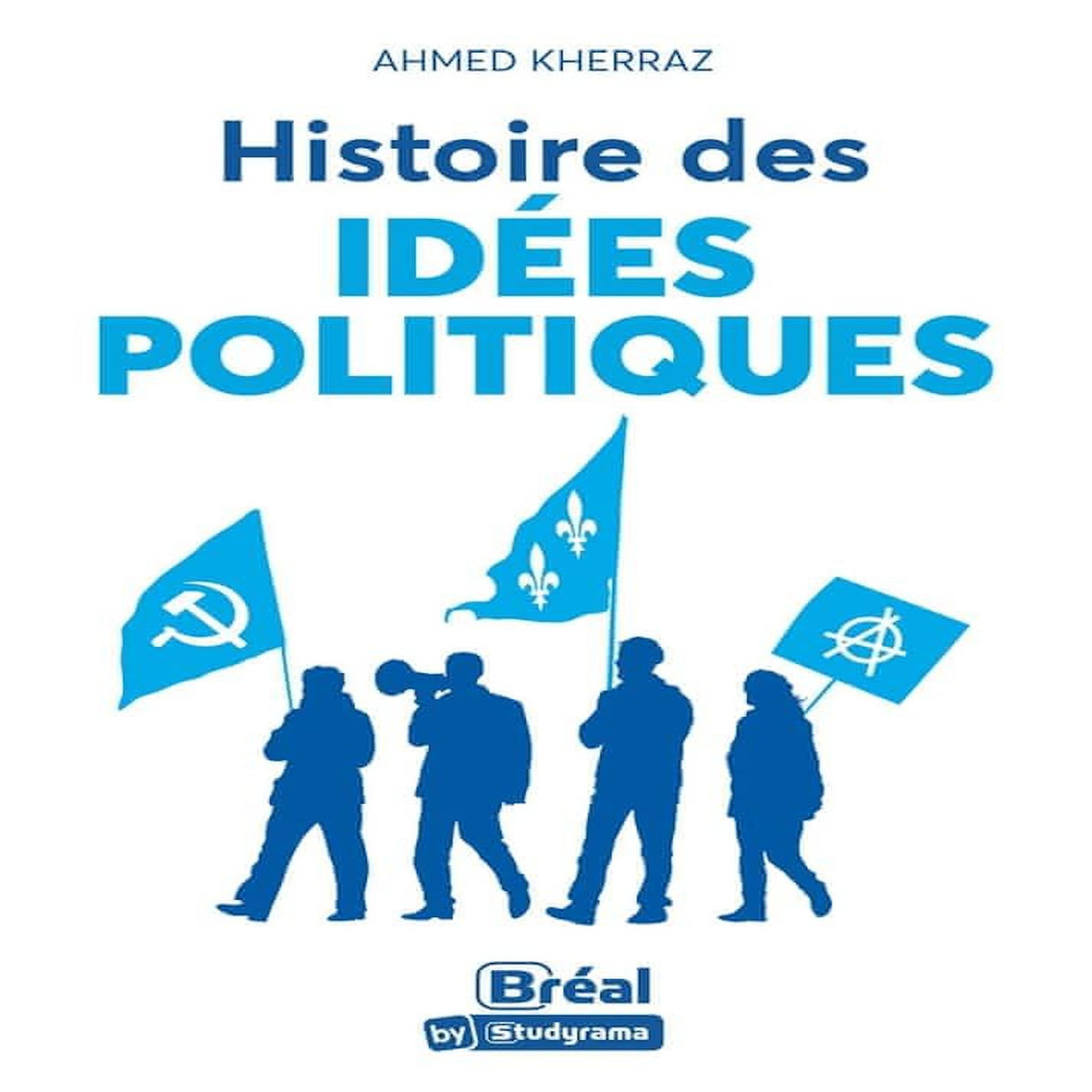 HISTOIRE DES IDEES POLITIQUES. A LA RECHERCHE DU MEILLEUR MODELE D'ORGANISATION POLITIQUE, Kherraz Ahmed