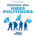 HISTOIRE DES IDEES POLITIQUES. A LA RECHERCHE DU MEILLEUR MODELE D'ORGANISATION POLITIQUE, Kherraz Ahmed