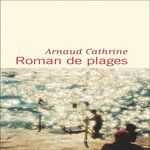 ROMAN DE PLAGES, Cathrine Arnaud