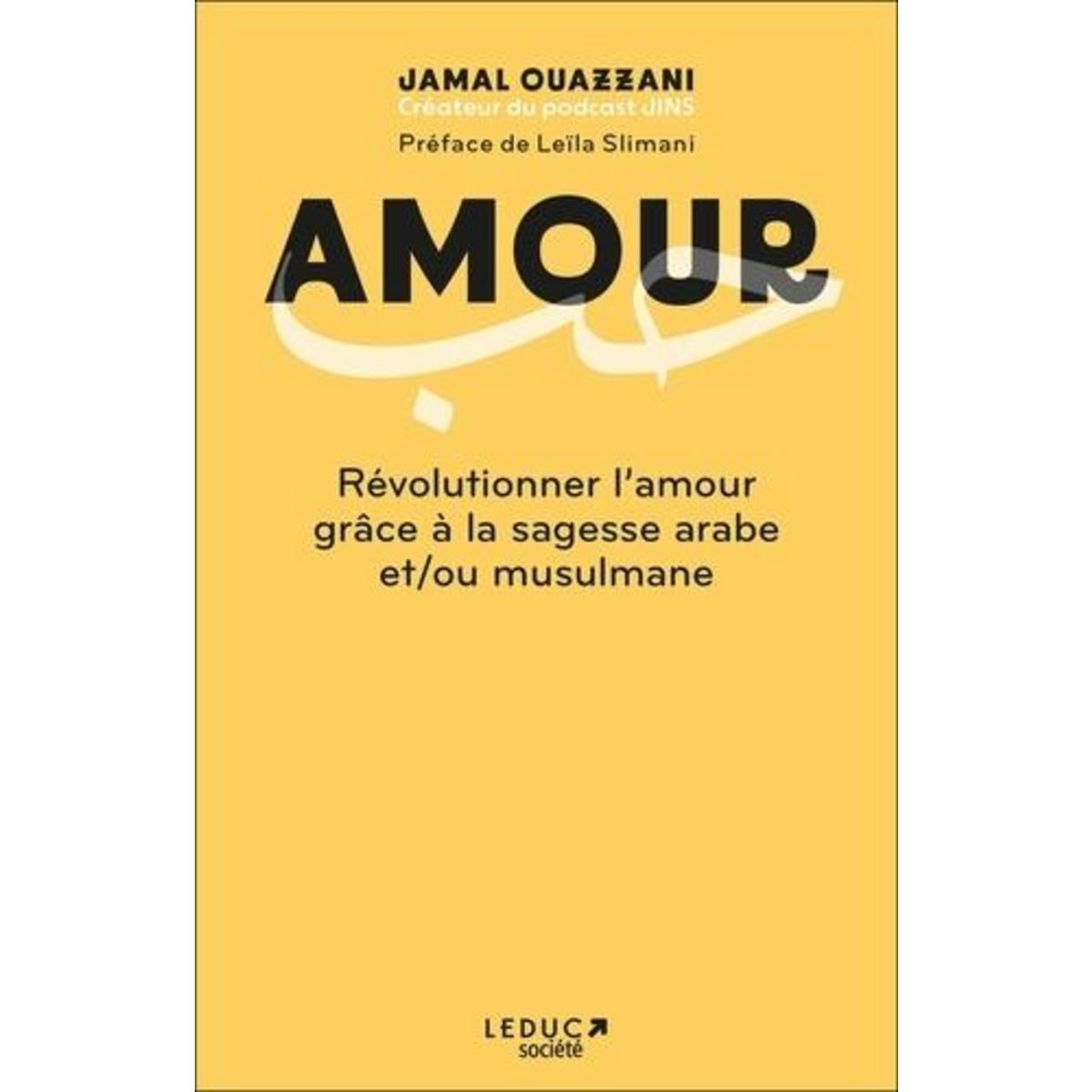 AMOUR. REVOLUTIONNER L'AMOUR GRACE A LA SAGESSE ARABE ET/OU MUSULMANE, Ouazzani Jamal