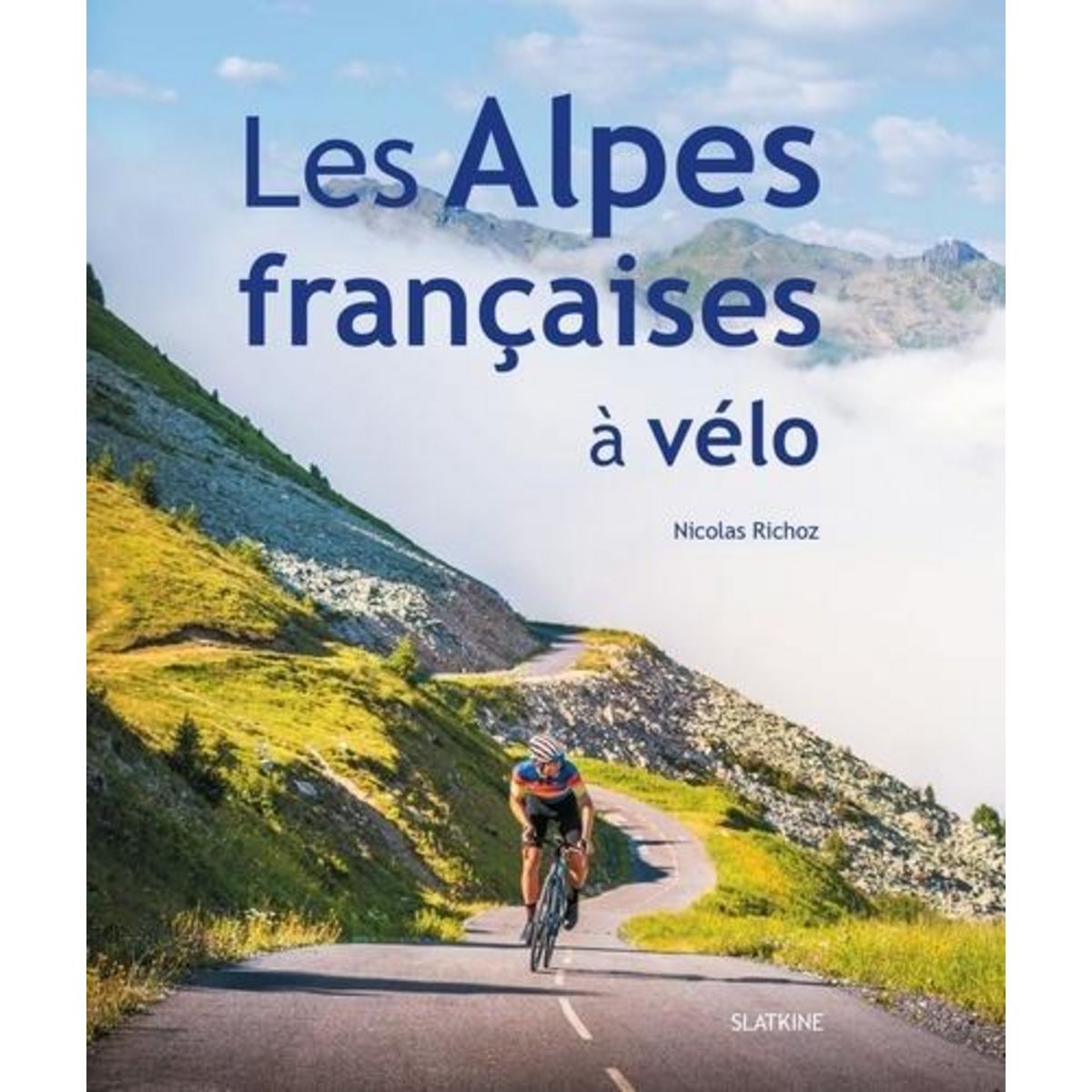 LES ALPES FRANCAISES A VELO, Richoz Nicolas