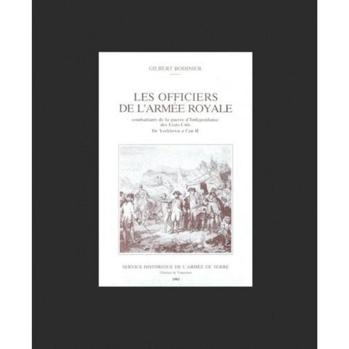 LES OFFICIERS DE L'ARMEE ROYALE COMBATTANTS DE LA GUERRE D'INDEPENDANCE DES ETATS-UNIS, Bodinier Gilbert