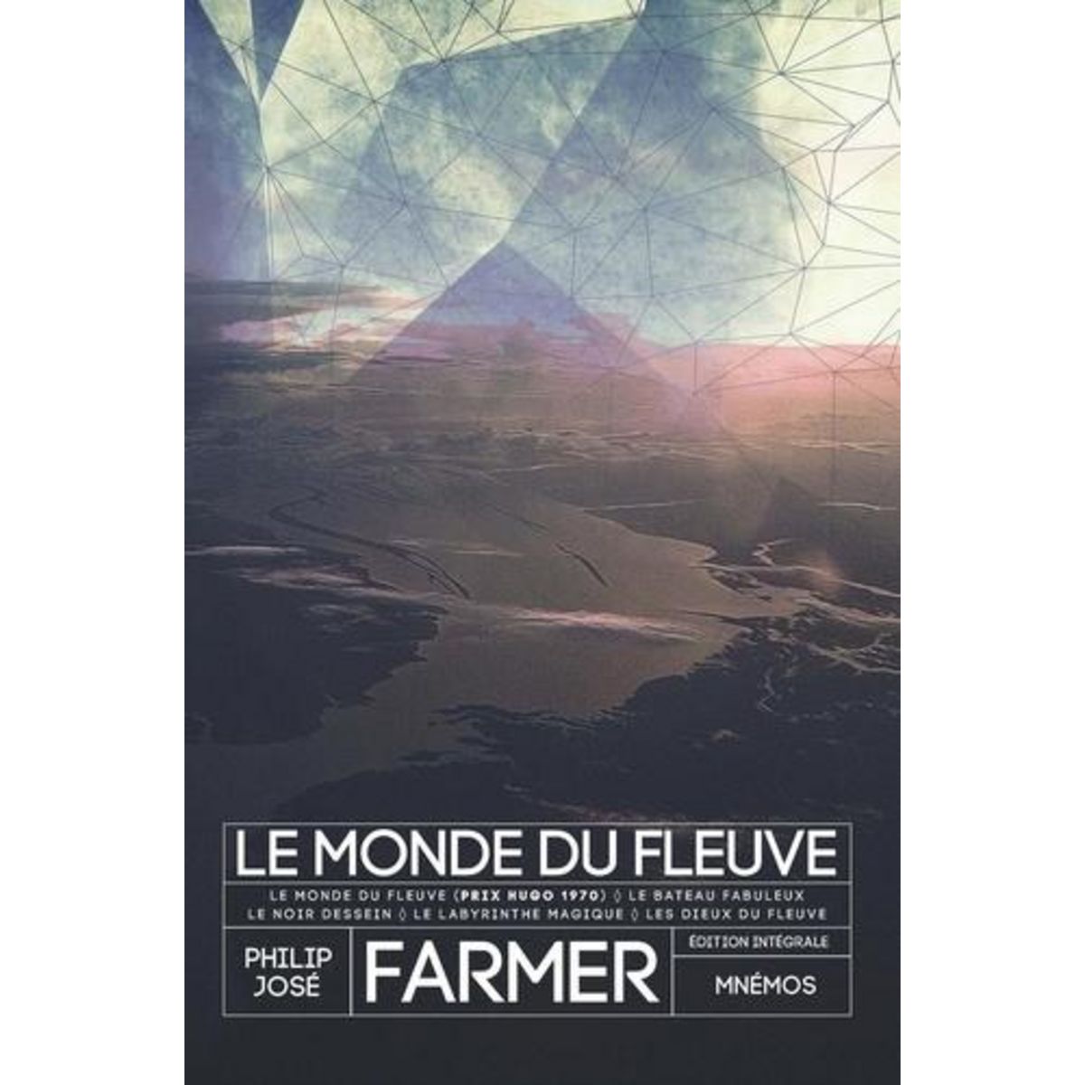 LE MONDE DU FLEUVE. LE BATEAU FABULEUX ; LE NOIR DESSEIN ; LE LABYRINTHE MAGIQUE ; LES DIEUX DU FLEUVE, Farmer Philip José