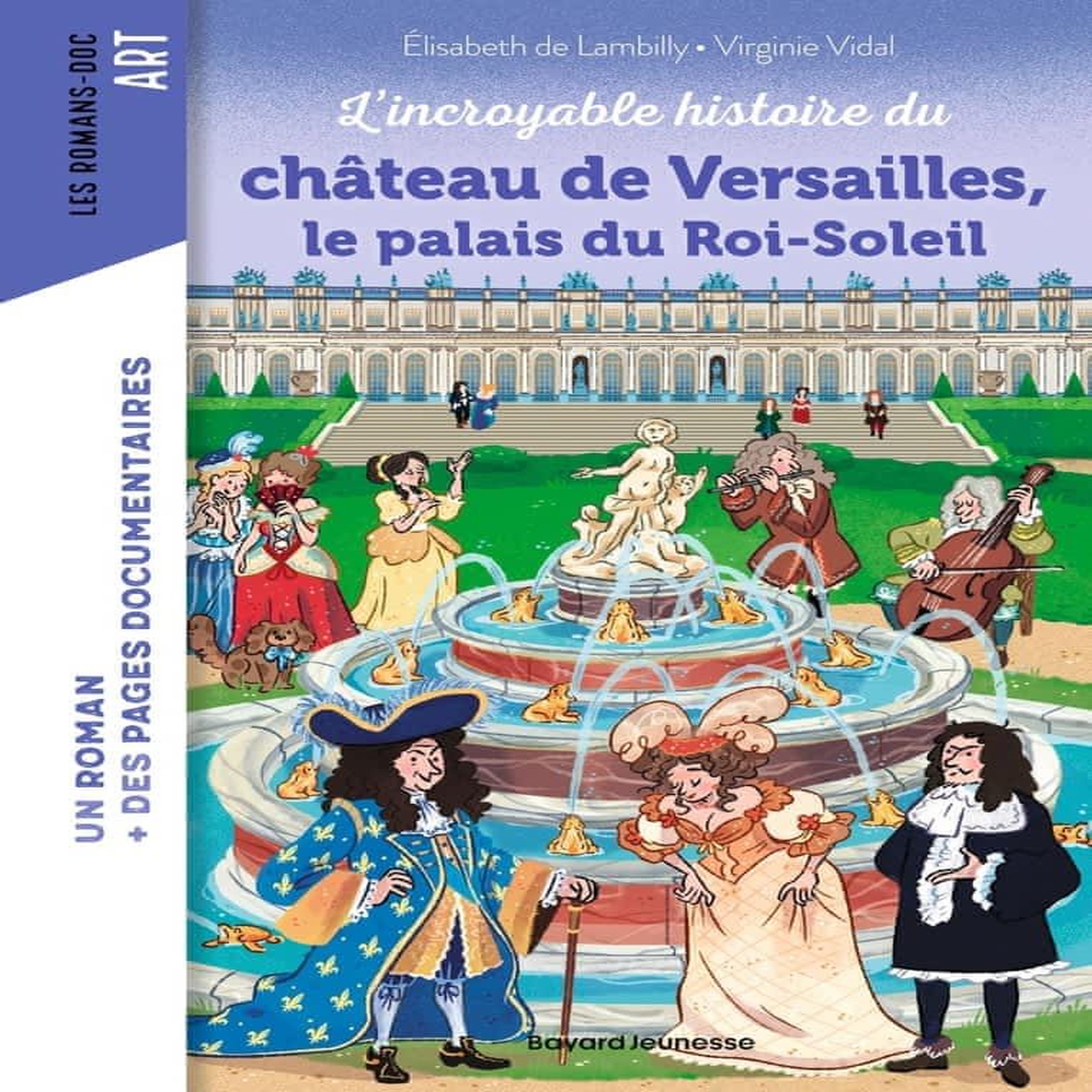 L'INCROYABLE HISTOIRE DU CHATEAU DE VERSAILLES, LE PALAIS DU ROI-SOLEIL, Lambilly Elisabeth de