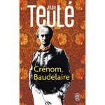 CRENOM, BAUDELAIRE !, Teulé Jean