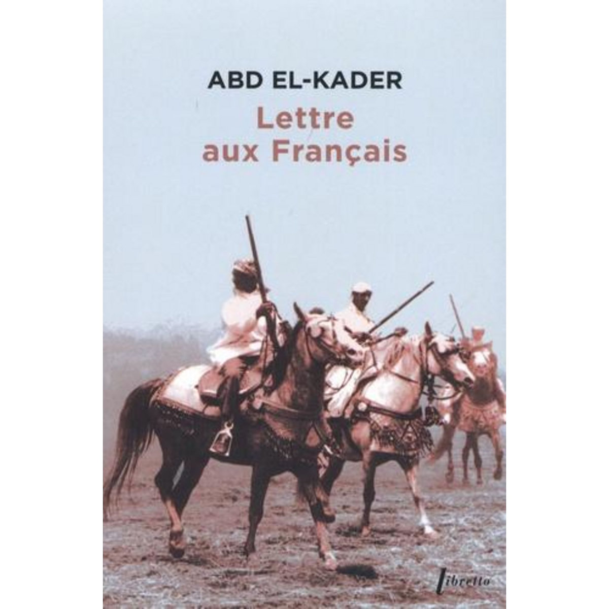 LETTRE AUX FRANCAIS, Abd el-Kader