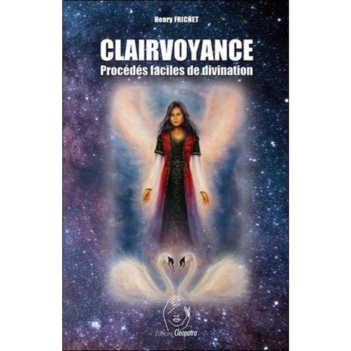 CLAIRVOYANCE. PROCEDES FACILES DE DIVINATION, Frichet Henry
